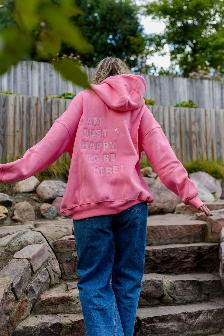 HAPPY TO BE HERE HOODIE